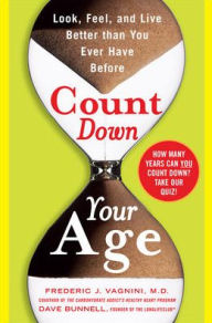 Title: Count Down Your Age: Look, Feel, and Live Better Than you Ever Have Before, Author: David Bunnell