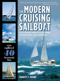 Title: The Modern Cruising Sailboat: A Complete Guide to its Design, Construction, and Outfitting / Edition 1, Author: Charles J. Doane