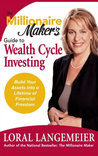 The Millionaire Maker's Guide to Wealth Cycle Investing: Build Your Assets into a Lifetime of Financial Freedom