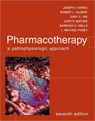 Title: Pharmacotherapy: A Pathophysiologic Approach / Edition 7, Author: Joseph DiPiro