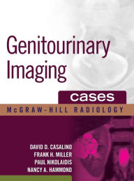 Title: Genitourinary Imaging Cases / Edition 1, Author: David D. Casalino