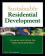 Sustainable Residential Development: Planning and Design for Green Neighborhoods / Edition 1