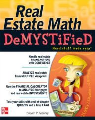 Title: Real Estate Math Demystified / Edition 1, Author: Steven P Mooney