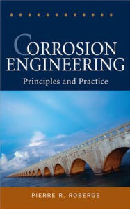 Title: Corrosion Engineering: Principles and Practice / Edition 1, Author: Pierre R. Roberge