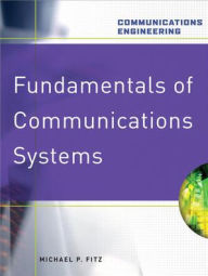 Title: Fundamentals of Communications Systems / Edition 1, Author: Michael P. Fitz
