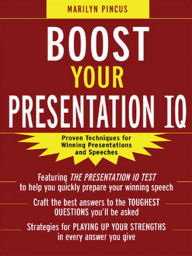 Title: Boost Your Presentation IQ: Proven Techniques for Winning Presentations and Speeches, Author: Marilyn Pincus