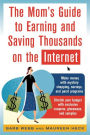 The Mom's Guide to Earning and Saving Thousands on the Internet