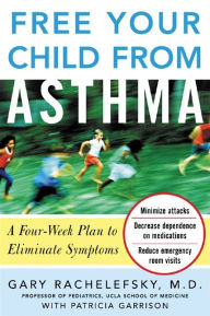 Title: Free Your Child from Asthma, Author: Gary Rachelefsky