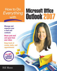 Title: How to Do Everything with Microsoft Office Outlook 2007, Author: Bill Mann