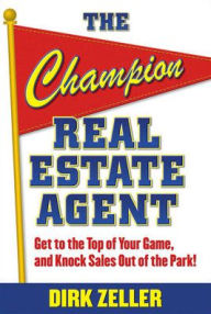 Title: The Champion Real Estate Agent: Strategies to Reach Peak Performance, Author: Dirk Zeller