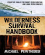 Wilderness Survival Handbook: Primitive Skills for Short-Term Survival and Long-Term Comfort