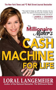 Title: The Millionaire Maker's Guide to Creating a Cash Machine for Life, Author: Loral Langemeier