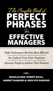 Title: Complete Book of Perfect Phrases for Effective Managers / Edition 1, Author: Robert Bacal