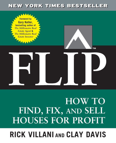 Flip: How to Find, Fix, and Sell Houses for Profit