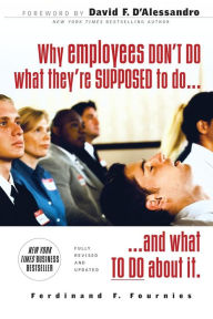 Title: Why Employees Don't Do What They're Supposed To and What You Can Do About It, Author: Ferdinand Fournies