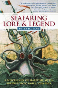 Title: Seafaring Lore and Legend: A Miscellany of Maritime Myth, Superstition, Fable, and Fact / Edition 1, Author: Peter Jeans