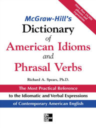 Title: McGraw-Hill's Dictionary of American Idoms and Phrasal Verbs, Author: Richard A. Spears