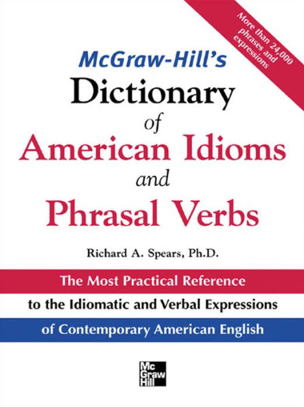 McGraw-Hill's Dictionary of American Idoms and Phrasal Verbs