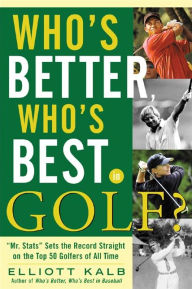 Title: Who's Better, Who's Best in Golf?, Author: Elliott Kalb