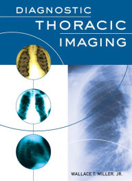 Title: Diagnostic Thoracic Imaging, Author: Wallace T. Miller