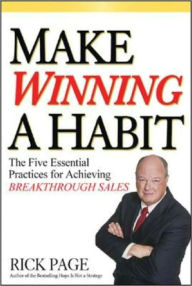 Title: Make Winning a Habit: 20 Best Practices of the World's Greatest Sales Forces, Author: Rick Page