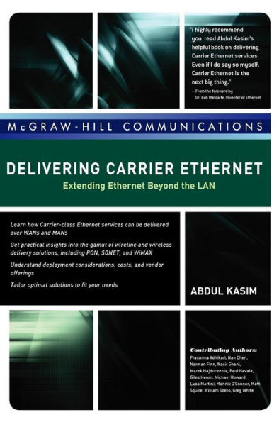 Delivering Carrier Ethernet: Extending Ethernet Beyond the LAN / Edition 1