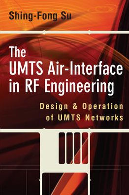 The UMTS Air-Interface in RF Engineering: Design and Operation of UMTS Networks / Edition 1