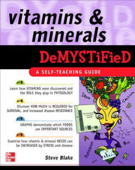 Title: Vitamins and Minerals Demystified / Edition 1, Author: Steve Blake