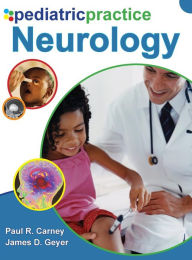 Title: Pediatric Practice Neurology / Edition 1, Author: James D. Geyer