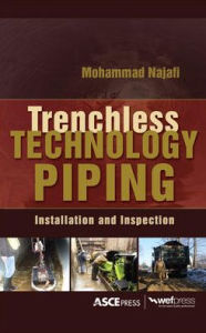 Title: TRENCHLESS TECHNOLOGY PIPING: INSTALLATION AND INSPECTION: Installation and Inspection / Edition 1, Author: Mohammad Najafi