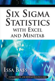 Title: Six Sigma Statistics with Excel and Minitab / Edition 1, Author: Issa Bass