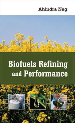 Biofuels Refining and Performance / Edition 1