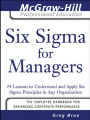 Six Sigma for Managers: 24 Lessons to Understand and Apply Six Sigma Principles in Any Organization