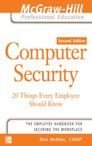 Title: Computer Security: 20 Things Every Employee Should Know, Author: Ben Rothke