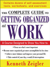 Title: Getting Organized at Work: 24 Lessons to Set Goals, Establish Priorities, and Manage Your Time, Author: Kenneth Zeigler