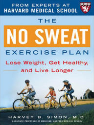 Title: The No Sweat Exercise Plan (A Harvard Medical School Book), Author: Harvey Simon