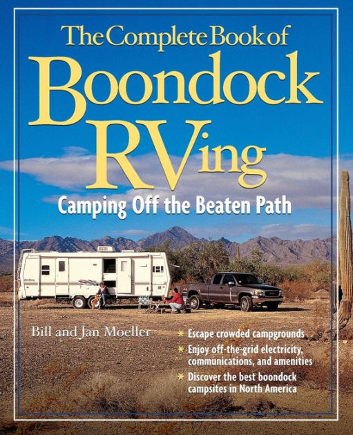 The Complete Book of Boondock RVing: Camping off the Beaten Path by ...