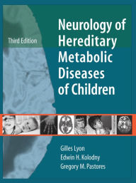 Title: Neurology of Hereditary Metabolic Diseases of Children: Third Edition, Author: Gilles Lyon