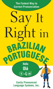 Title: Say It Right in Brazilian Portuguese / Edition 1, Author: EPLS