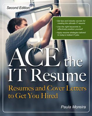 ACE the IT Resume: Resumes and Cover Letters to Get You Hired / Edition 2