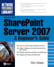 Title: Microsoft Office SharePoint Server 2007: A Beginner's Guide, Author: Ron Gilster