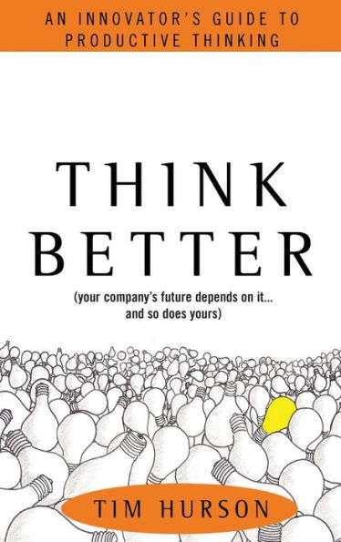 Think Better: An Innovator's Guide to Productive Thinking / Edition 1