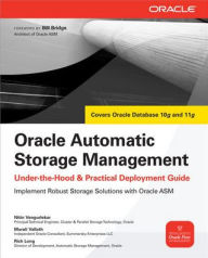 Title: Oracle Automatic Storage Management: Under-the-Hood & Practical Deployment Guide / Edition 1, Author: Murali Vallath