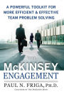 The McKinsey Engagement: A Powerful Toolkit for More Efficient and Effective Team Problem Solving / Edition 1