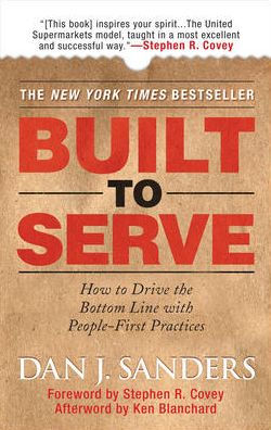 Built to Serve: How to Drive the Bottom Line with People-First Practices / Edition 1