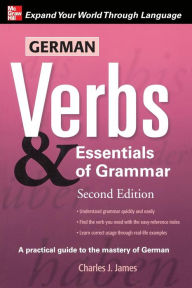 Title: German Verbs & Essential Of Grammar, Second Edition / Edition 2, Author: Charles James