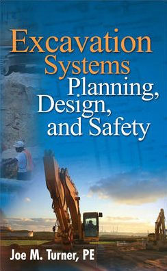 Excavation Systems Planning, Design, and Safety / Edition 1