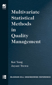 Title: Multivariate Statistical Methods in Quality Management, Author: Kai Yang