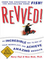 Revved!: An Incredible Way to Rev Up Your Workplace and Achieve Amazing Results