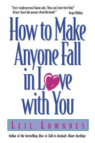 Title: How to Make Anyone Fall in Love with You, Author: Leil Lowndes